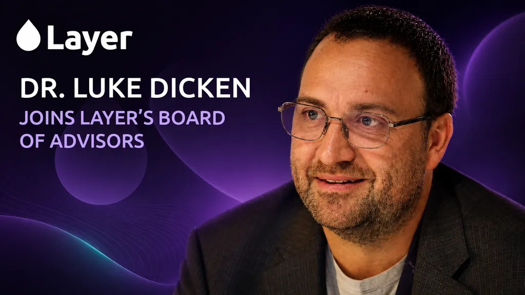 Dr. Luke Dicken Joins Layer's Board of Advisors