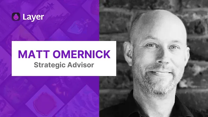 Meet Matt Omernick: Entrepreneur, Games Industry Leader, & (now) Layer Advisor